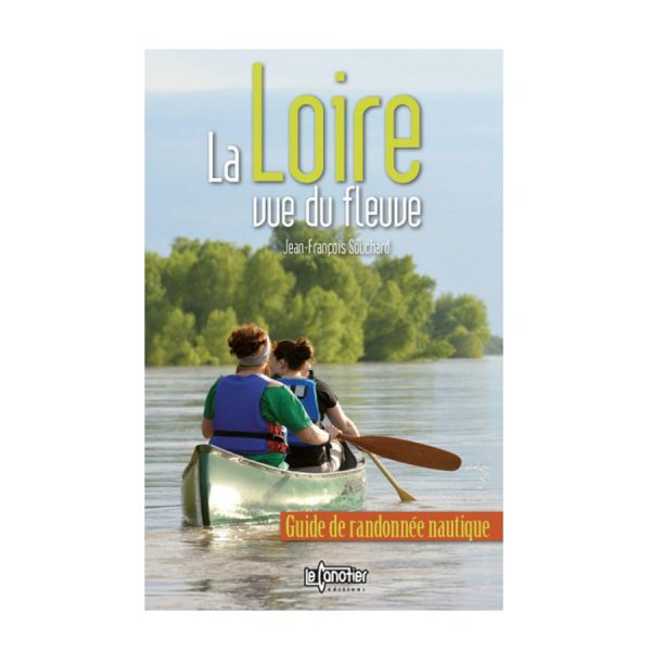 La Loire vue du fleuve, JF SOUCHARD, guide canoë